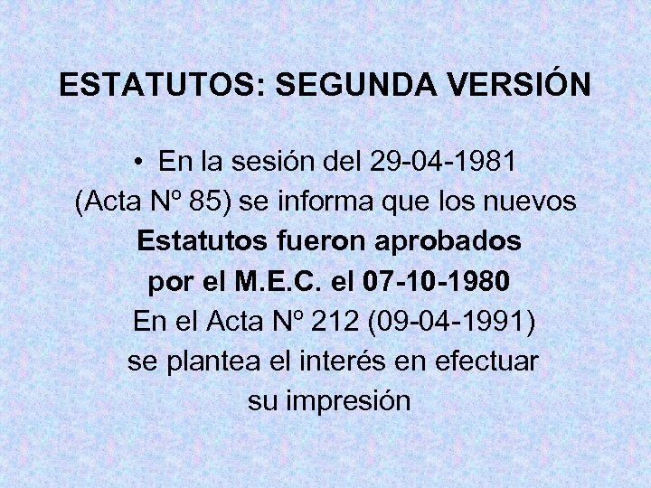 ESTATUTOS: SEGUNDA VERSIÓN • En la sesión del 29 -04 -1981 (Acta Nº 85)