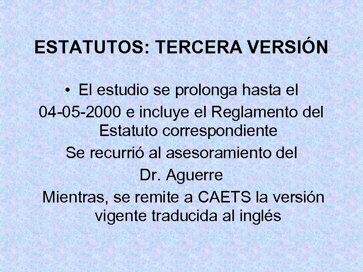 ESTATUTOS: TERCERA VERSIÓN • El estudio se prolonga hasta el 04 -05 -2000 e
