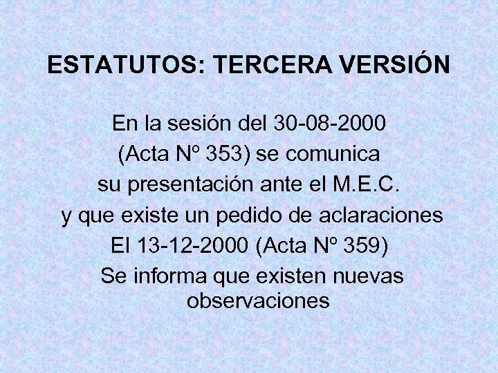 ESTATUTOS: TERCERA VERSIÓN En la sesión del 30 -08 -2000 (Acta Nº 353) se