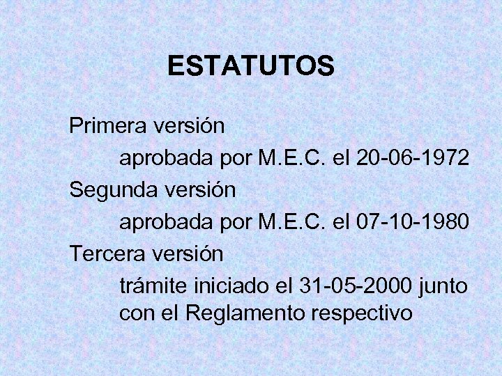 ESTATUTOS Primera versión aprobada por M. E. C. el 20 -06 -1972 Segunda versión