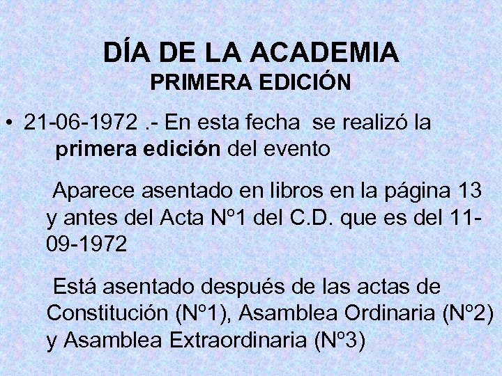 DÍA DE LA ACADEMIA PRIMERA EDICIÓN • 21 -06 -1972. - En esta fecha