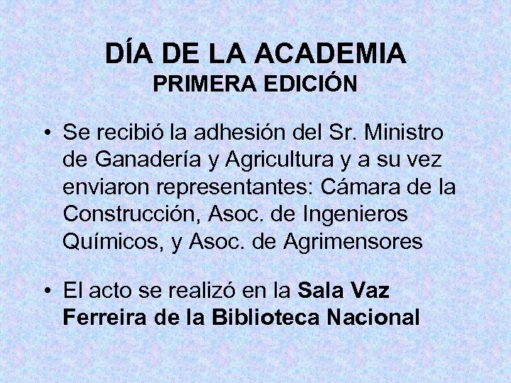DÍA DE LA ACADEMIA PRIMERA EDICIÓN • Se recibió la adhesión del Sr. Ministro