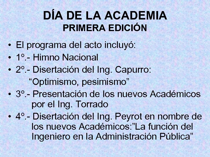 DÍA DE LA ACADEMIA PRIMERA EDICIÓN • El programa del acto incluyó: • 1º.