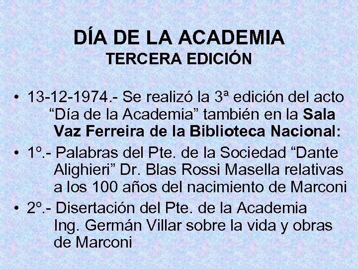DÍA DE LA ACADEMIA TERCERA EDICIÓN • 13 -12 -1974. - Se realizó la