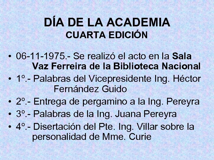DÍA DE LA ACADEMIA CUARTA EDICIÓN • 06 -11 -1975. - Se realizó el
