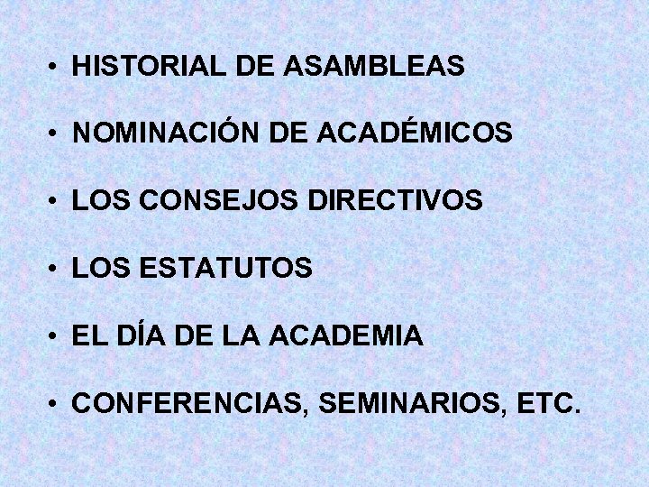  • HISTORIAL DE ASAMBLEAS • NOMINACIÓN DE ACADÉMICOS • LOS CONSEJOS DIRECTIVOS •