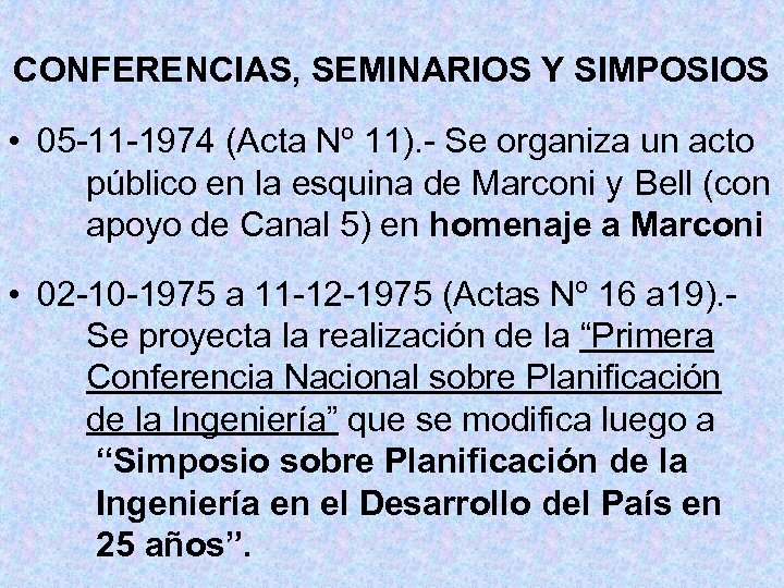 CONFERENCIAS, SEMINARIOS Y SIMPOSIOS • 05 -11 -1974 (Acta Nº 11). - Se organiza