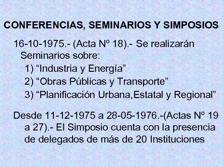 CONFERENCIAS, SEMINARIOS Y SIMPOSIOS 16 -10 -1975. - (Acta Nº 18). - Se realizarán