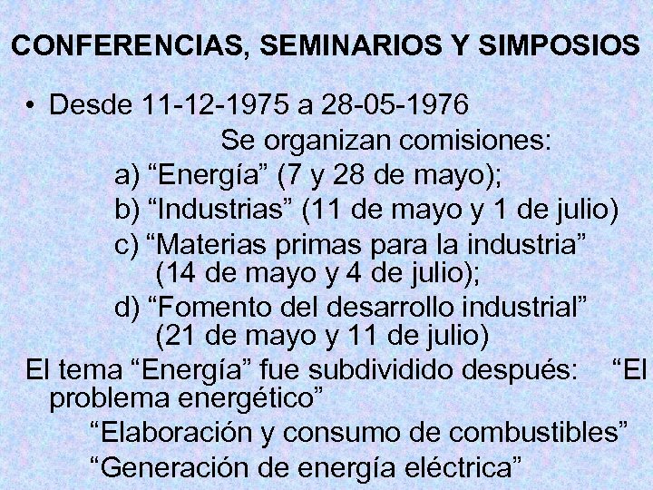 CONFERENCIAS, SEMINARIOS Y SIMPOSIOS • Desde 11 -12 -1975 a 28 -05 -1976 Se