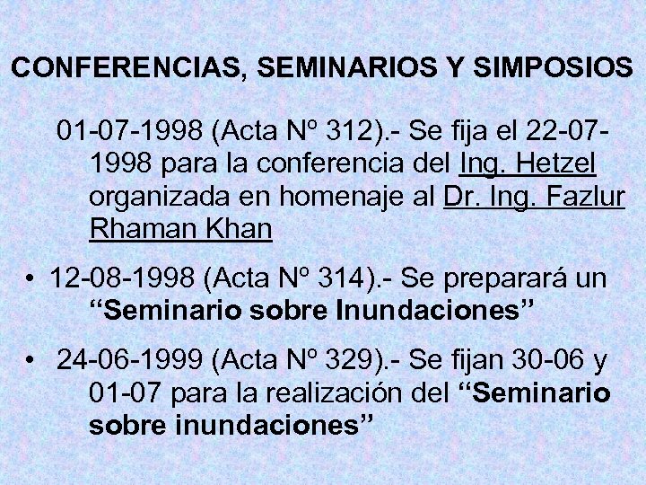CONFERENCIAS, SEMINARIOS Y SIMPOSIOS 01 -07 -1998 (Acta Nº 312). - Se fija el