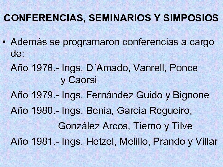 CONFERENCIAS, SEMINARIOS Y SIMPOSIOS • Además se programaron conferencias a cargo de: Año 1978.