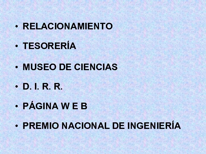  • RELACIONAMIENTO • TESORERÍA • MUSEO DE CIENCIAS • D. I. R. R.