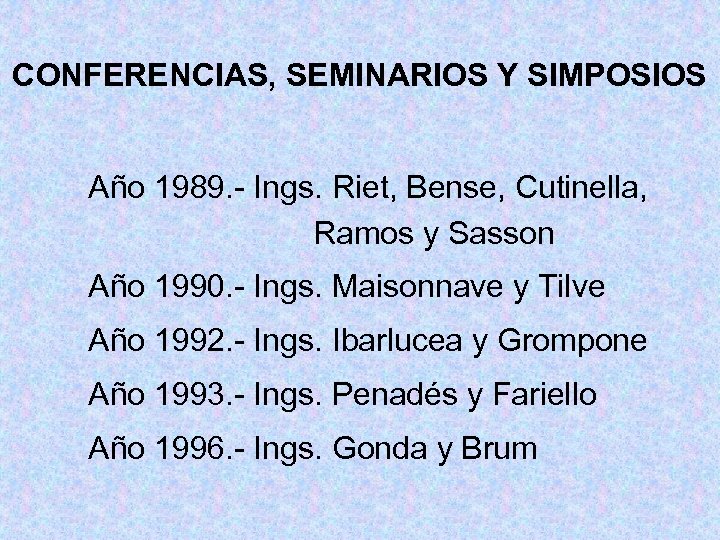 CONFERENCIAS, SEMINARIOS Y SIMPOSIOS Año 1989. - Ings. Riet, Bense, Cutinella, Ramos y Sasson