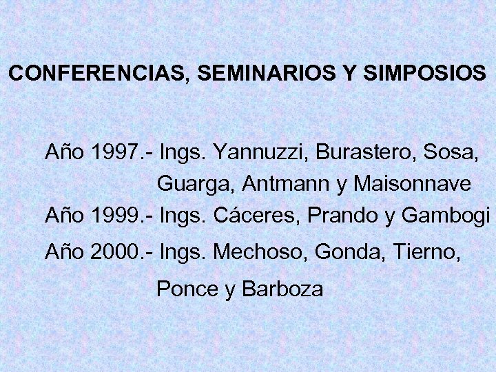 CONFERENCIAS, SEMINARIOS Y SIMPOSIOS Año 1997. - Ings. Yannuzzi, Burastero, Sosa, Guarga, Antmann y