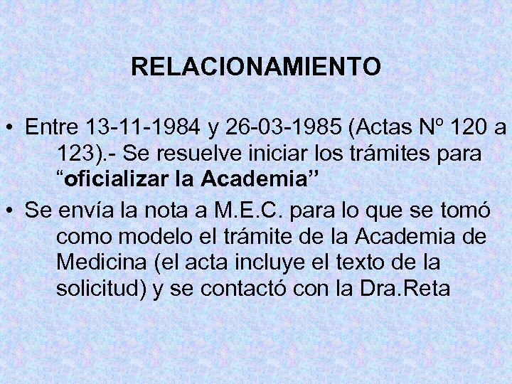 RELACIONAMIENTO • Entre 13 -11 -1984 y 26 -03 -1985 (Actas Nº 120 a