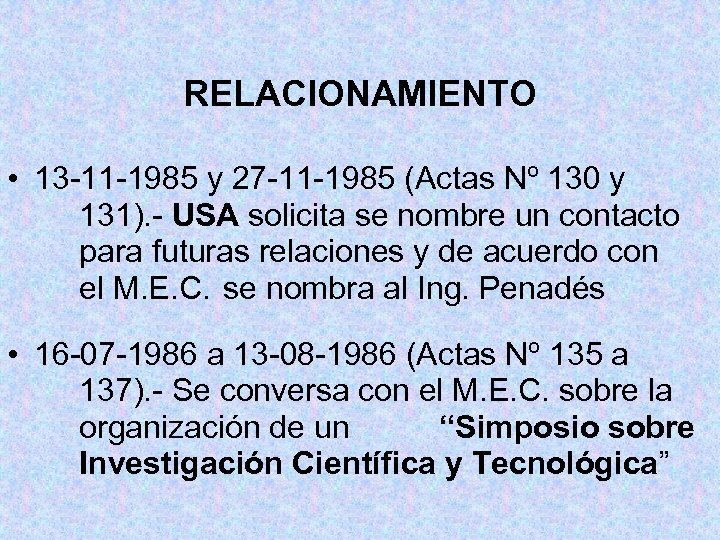 RELACIONAMIENTO • 13 -11 -1985 y 27 -11 -1985 (Actas Nº 130 y 131).