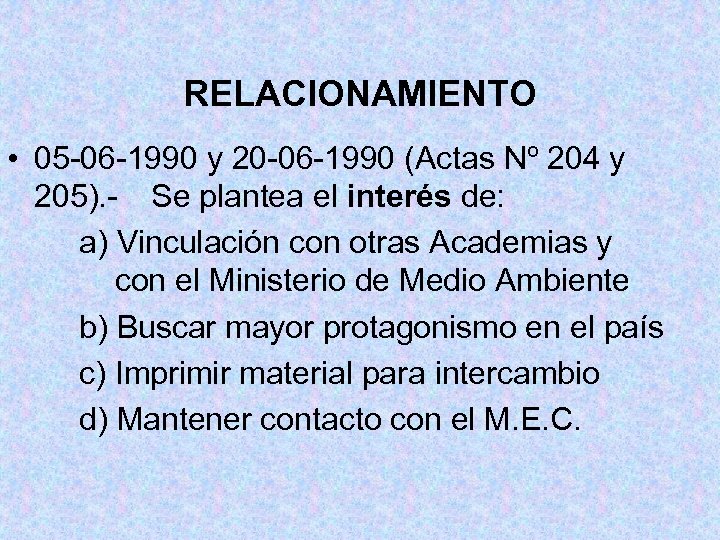 RELACIONAMIENTO • 05 -06 -1990 y 20 -06 -1990 (Actas Nº 204 y 205).