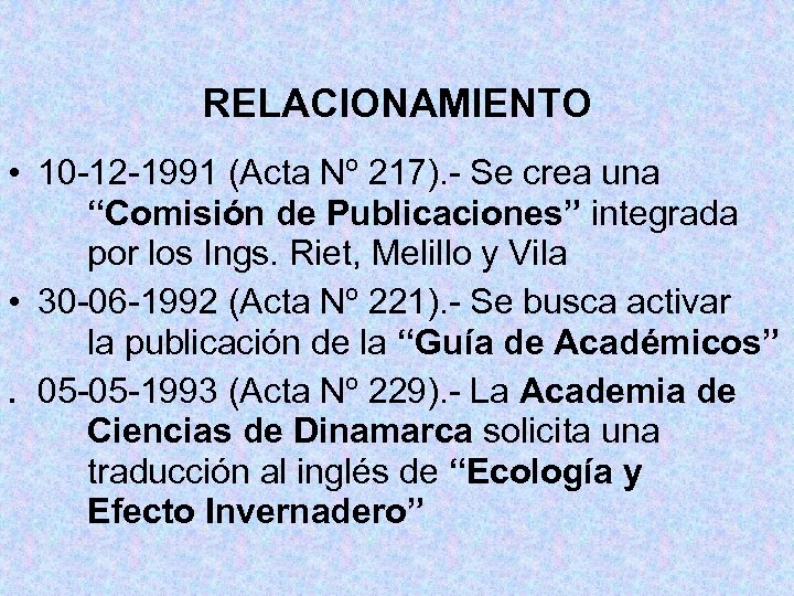 RELACIONAMIENTO • 10 -12 -1991 (Acta Nº 217). - Se crea una “Comisión de