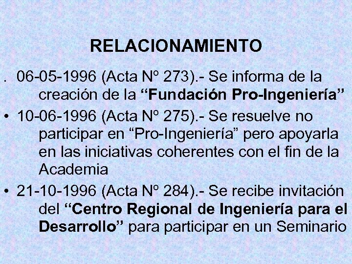 RELACIONAMIENTO 06 -05 -1996 (Acta Nº 273). - Se informa de la creación de