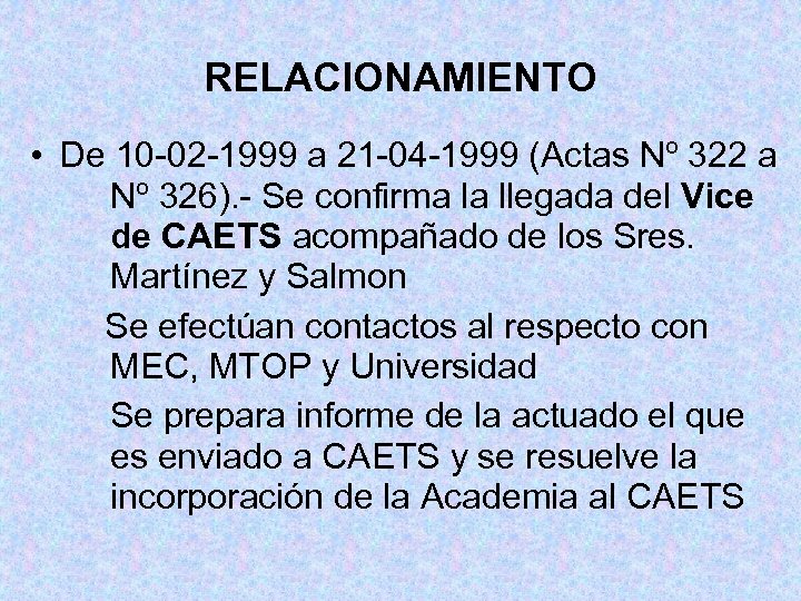 RELACIONAMIENTO • De 10 -02 -1999 a 21 -04 -1999 (Actas Nº 322 a