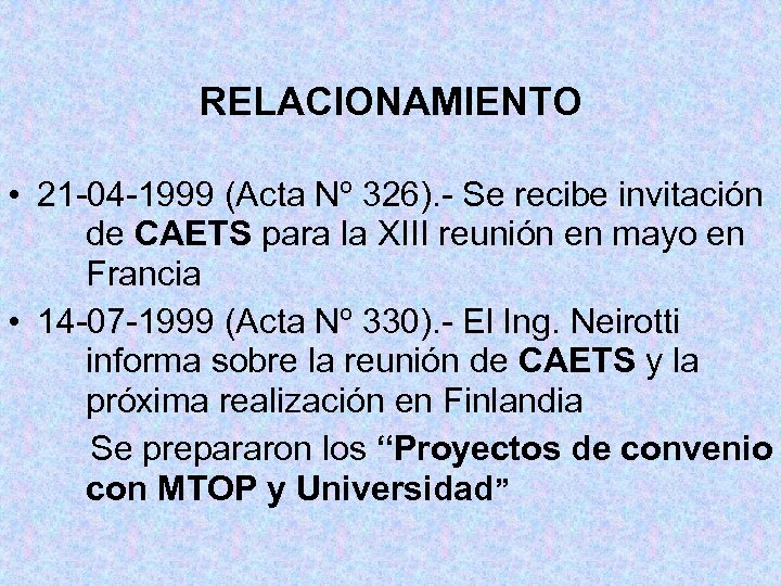 RELACIONAMIENTO • 21 -04 -1999 (Acta Nº 326). - Se recibe invitación de CAETS