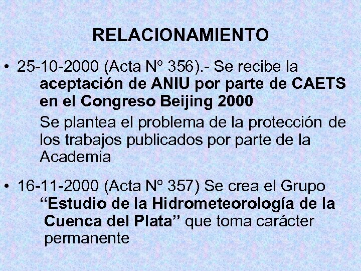 RELACIONAMIENTO • 25 -10 -2000 (Acta Nº 356). - Se recibe la aceptación de