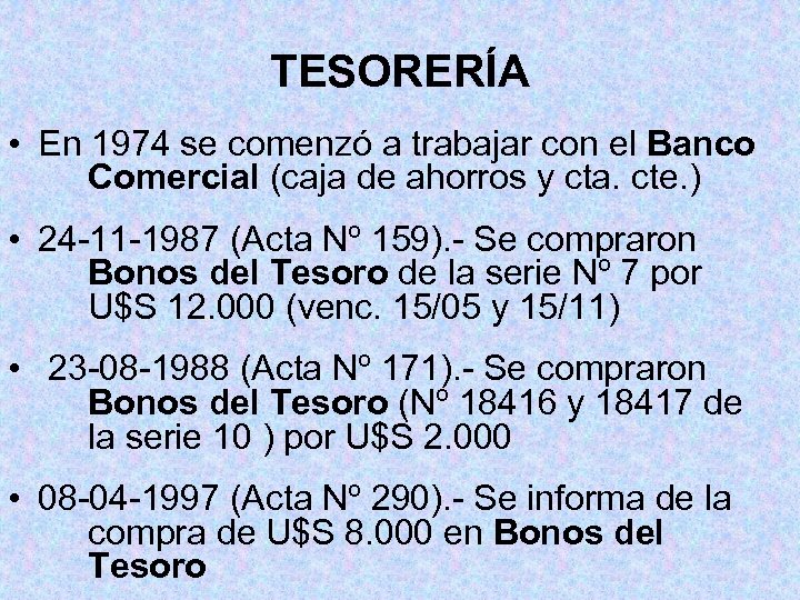 TESORERÍA • En 1974 se comenzó a trabajar con el Banco Comercial (caja de