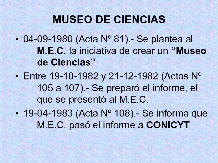 MUSEO DE CIENCIAS • 04 -09 -1980 (Acta Nº 81). - Se plantea al