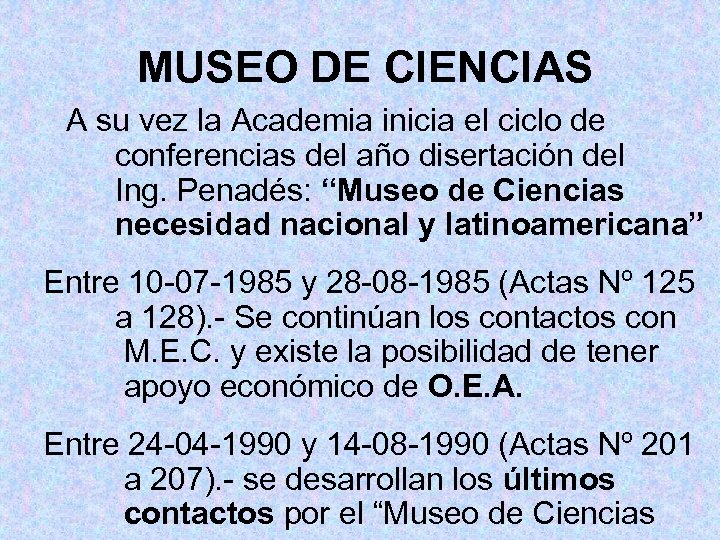 MUSEO DE CIENCIAS A su vez la Academia inicia el ciclo de conferencias del