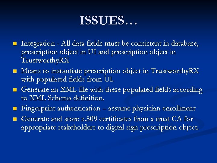 ISSUES… n n n Integration - All data fields must be consistent in database,
