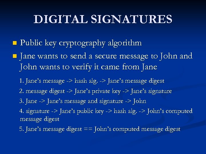 DIGITAL SIGNATURES Public key cryptography algorithm n Jane wants to send a secure message