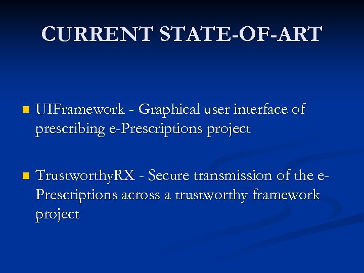 CURRENT STATE-OF-ART n UIFramework - Graphical user interface of prescribing e-Prescriptions project n Trustworthy.