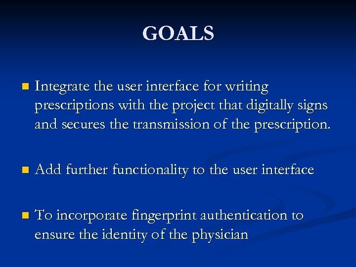 GOALS n Integrate the user interface for writing prescriptions with the project that digitally