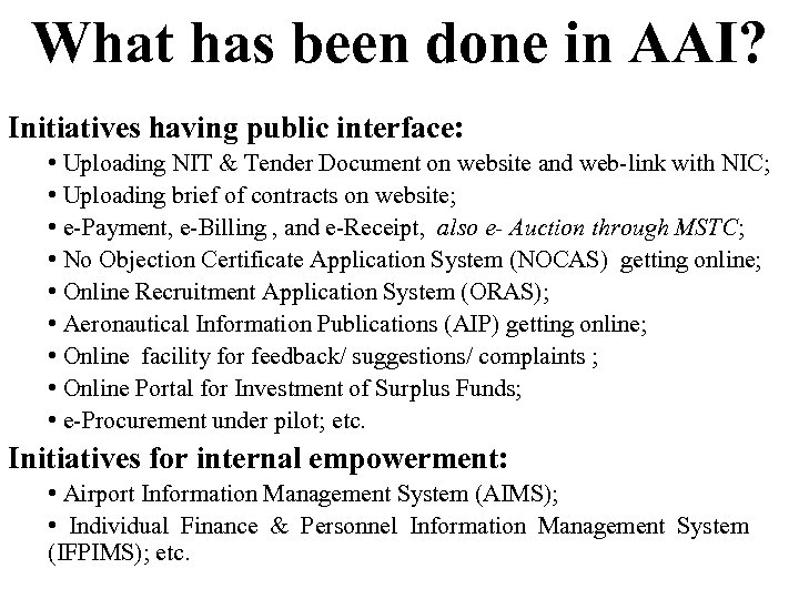 What has been done in AAI? Initiatives having public interface: • Uploading NIT &