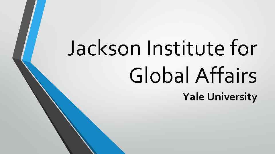 Jackson Institute for Global Affairs Yale University 