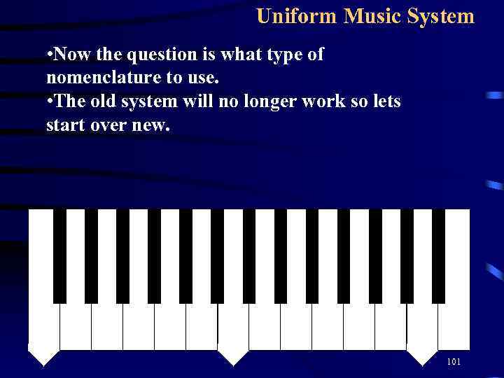 Uniform Music System • Now the question is what type of nomenclature to use.