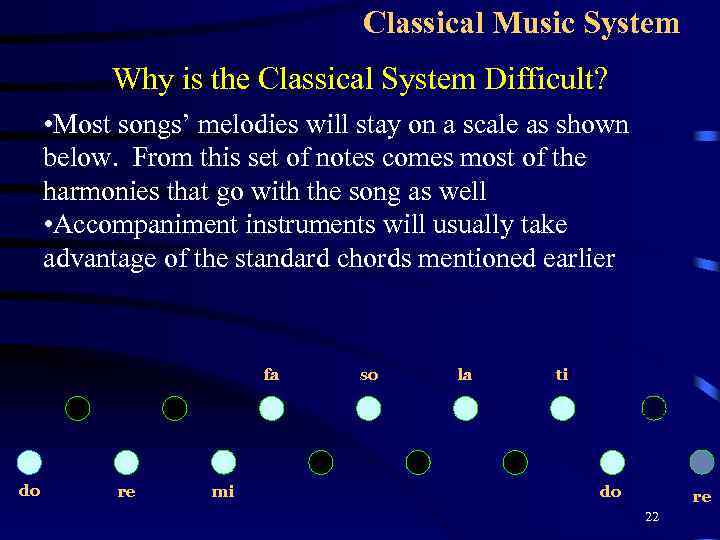 Classical Music System Why is the Classical System Difficult? • Most songs’ melodies will