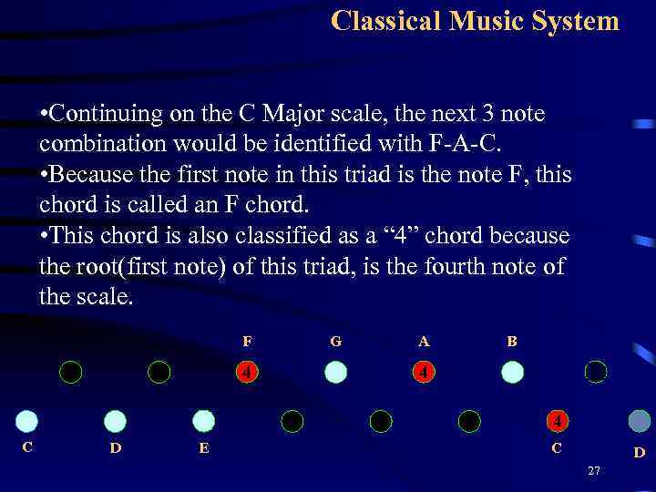 Classical Music System • Continuing on the C Major scale, the next 3 note