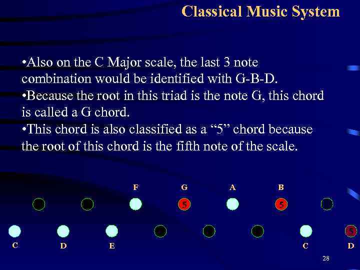 Classical Music System • Also on the C Major scale, the last 3 note