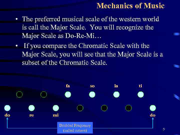 Mechanics of Music • The preferred musical scale of the western world is call