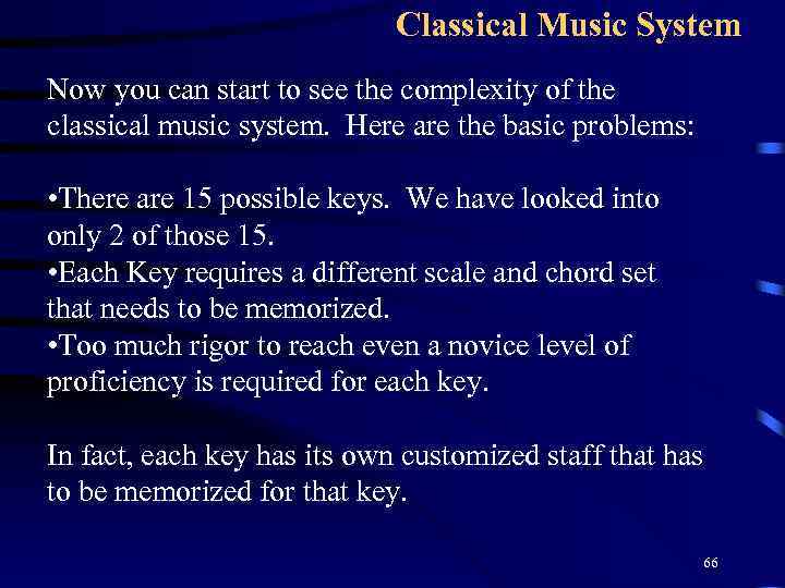 Classical Music System Now you can start to see the complexity of the classical