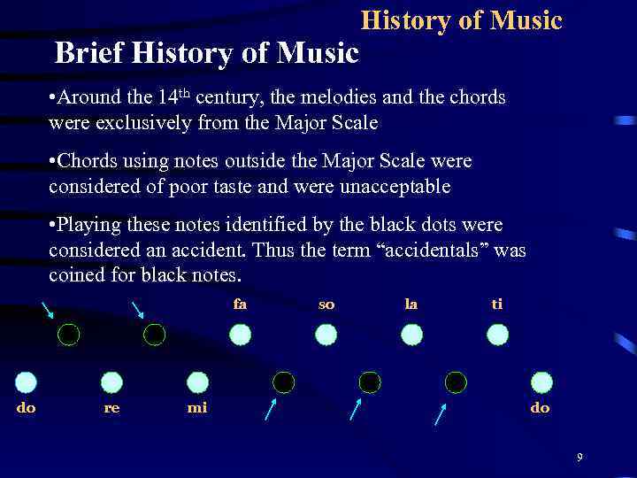 Brief History of Music • Around the 14 th century, the melodies and the