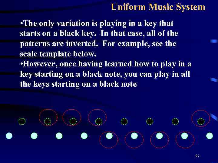 Uniform Music System • The only variation is playing in a key that starts