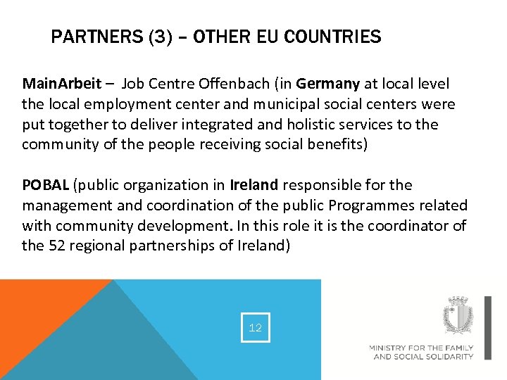 PARTNERS (3) – OTHER EU COUNTRIES Main. Arbeit – Job Centre Offenbach (in Germany