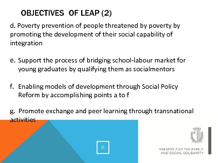OBJECTIVES OF LEAP (2) d. Poverty prevention of people threatened by poverty by promoting
