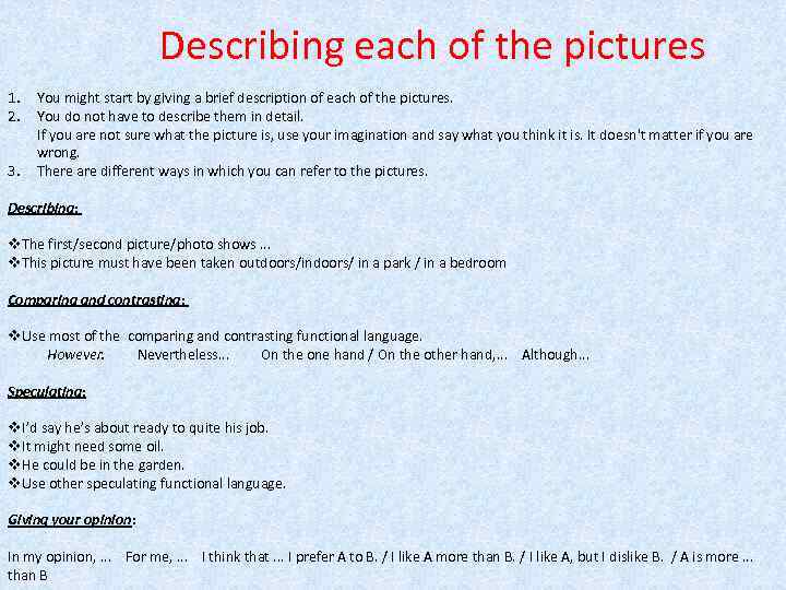 Describing each of the pictures 1. 2. 3. You might start by giving a
