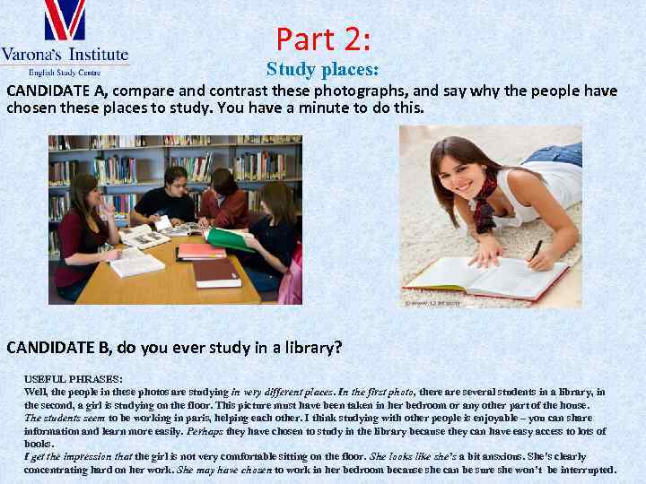 Part 2: Study places: CANDIDATE A, compare and contrast these photographs, and say why