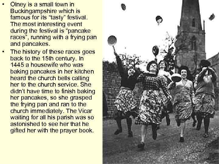  • Olney is a small town in Buckingampshire which is famous for its