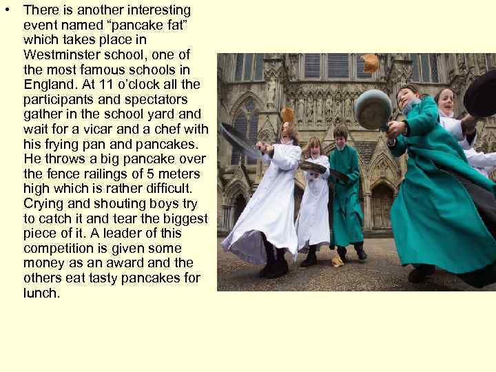  • There is another interesting event named “pancake fat” which takes place in