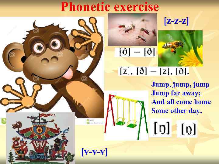Phonetic exercise [z-z-z] Jump, jump Jump far away; And all come home Some other
